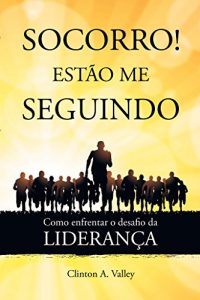 Descargar Socorro! Estão me Seguindo: Como enfrentar o desafio da Liderança (Portuguese Edition) pdf, epub, ebook