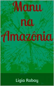 Descargar Manu na Amazônia (Manuela e o mundo mágico Livro 1) (Portuguese Edition) pdf, epub, ebook