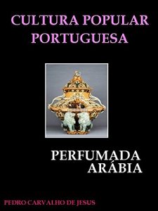 Descargar CULTURA POPULAR PORTUGUESA | PERFUMADA ÁRABIA (Portuguese Edition) pdf, epub, ebook