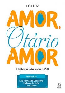 Descargar Amor, Otário Amor: Histórias da vida a 2.0 pdf, epub, ebook