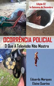 Descargar Ocorrência Policial: O Que A Televisão Não Mostra: 1a Quinzena de Dezembro (Crime no Brasil) (Portuguese Edition) pdf, epub, ebook