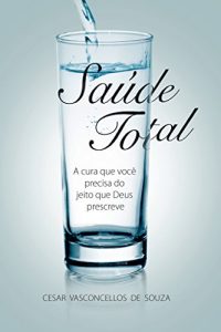 Descargar Saúde Total: A cura que você precisa do jeito que Deus prescreve (Portuguese Edition) pdf, epub, ebook