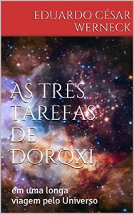 Descargar As três tarefas de Dórqxi: em uma longa viagem pelo Universo (Portuguese Edition) pdf, epub, ebook