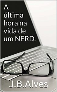 Descargar A última hora na vida de um Nerd. (Portuguese Edition) pdf, epub, ebook