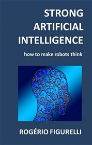 Descargar Strong Artificial Intelligence: How to make robots think (Portuguese Edition) pdf, epub, ebook
