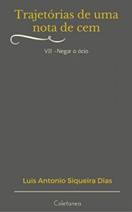 Descargar Trajetórias de uma nota de cem: Negar o ócio (Portuguese Edition) pdf, epub, ebook