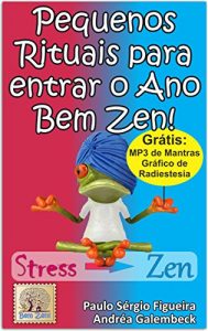 Descargar PEQUENOS RITUAIS Para entrar o Ano Bem Zen!: Dicas, toques e cuidados para que você possa começar o seu ano com o pé direito. (Série PEQUENOS RITUAIS Livro 1) (Portuguese Edition) pdf, epub, ebook