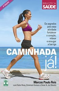 Descargar CAMINHADA JÁ!: Os segredos para essa atividade fortalecer o coração, relaxar e enxugar a barriga pdf, epub, ebook