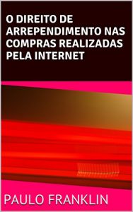 Descargar O Direito de Arrependimento nas Compras Realizadas pela Internet (Portuguese Edition) pdf, epub, ebook
