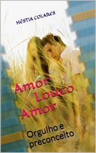 Descargar Amor Louco Amor: Orgulho e preconceito (Laços de Sangue Livro 1) (Portuguese Edition) pdf, epub, ebook