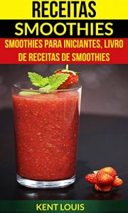Descargar Receitas: Smoothies: Smoothies para Iniciantes, Livro de Receitas de Smoothies (Portuguese Edition) pdf, epub, ebook