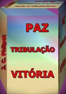 Descargar Paz, Tribulação E Vitória (Portuguese Edition) pdf, epub, ebook