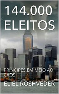 Descargar 144.000 ELEITOS: PRÍNCIPES EM MEIO AO CAOS (Portuguese Edition) pdf, epub, ebook