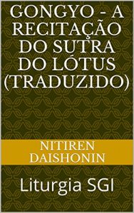 Descargar Gongyo – A recitação do Sutra do Lótus (Traduzido) (Budismo no Brasil Livro 2) (Portuguese Edition) pdf, epub, ebook
