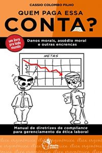 Descargar Quem paga essa conta: Danos morais, assédio moral e outras encrencas pdf, epub, ebook