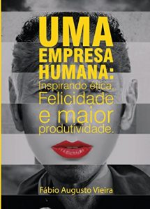 Descargar Uma empresa mais humana: Inspirando ética, felicidade e maior produtividade pdf, epub, ebook