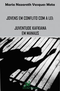 Descargar Jovens em Conflito com a Lei:: Juventude Kafkiana em Manaus (Portuguese Edition) pdf, epub, ebook