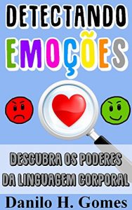 Descargar Detectando Emoções: Descubra os poderes da linguagem corporal (Portuguese Edition) pdf, epub, ebook