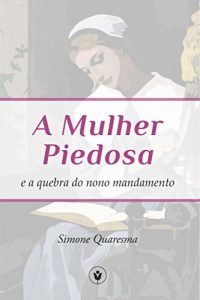 Descargar A Mulher Piedosa e a Quebra do Nono Mandamento (Portuguese Edition) pdf, epub, ebook