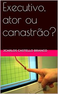 Descargar Executivo, ator ou canastrão? (Portuguese Edition) pdf, epub, ebook