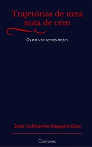 Descargar Trajetórias de uma nota de cem: Os nativos somos nozes (Trajetória de uma nota de cem Livro 11) (Portuguese Edition) pdf, epub, ebook