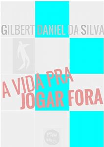 Descargar A Vida Pra Jogar Fora (Portuguese Edition) pdf, epub, ebook