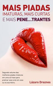 Descargar Mais piadas imaturas,  mais curtas  e mais pene…trantes. (Portuguese Edition) pdf, epub, ebook