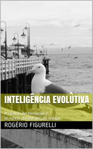 Descargar Inteligência Evolutiva: A ciência da evolução e as novas dimensões do tempo (Portuguese Edition) pdf, epub, ebook
