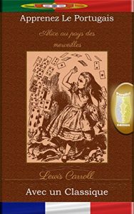 Descargar Apprenez le Portugais avec un classique: Alice au pays des merveilles – Édition parallèle [PT-FR] (Portuguese Edition) pdf, epub, ebook
