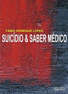 Descargar Suicídio e saber médico: Estratégias históricas de domínio, controle e intervenção no Brasil do século XIX pdf, epub, ebook