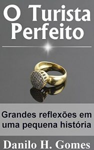 Descargar O Turista Perfeito: Grandes reflexões em uma pequena história (Portuguese Edition) pdf, epub, ebook
