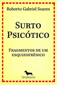 Descargar Surto psicótico: FRAGMENTOS DE UM ESQUIZOFRÊNICO pdf, epub, ebook