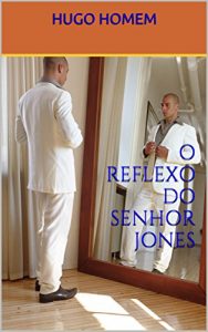 Descargar O REFLEXO DO SENHOR JONES (Portuguese Edition) pdf, epub, ebook