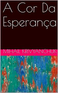 Descargar A Cor Da Esperança (Portuguese Edition) pdf, epub, ebook