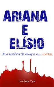 Descargar Ariana e Elísio: Uma história de amigos e… zumbis (Portuguese Edition) pdf, epub, ebook