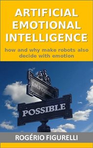 Descargar Artificial Emotional Intelligence: How and why make robots also decide with emotion (Portuguese Edition) pdf, epub, ebook