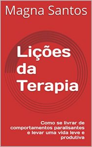 Descargar Lições da Terapia: Como se livrar de comportamentos paralisantes e levar uma vida leve e produtiva (Portuguese Edition) pdf, epub, ebook