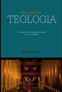 Descargar Disciplinas de Teologia: Um conjunto de matérias para formar um curso Bíblico (Portuguese Edition) pdf, epub, ebook