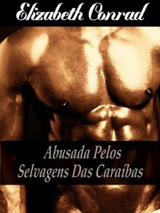 Descargar Abusada pelos Selvagens das Caraíbas (Sexo, Romance, Erótica, Fendom, Insólita, Tabu) (Portuguese Edition) pdf, epub, ebook