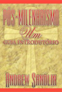 Descargar Pós-milenarismo: um guia introdutório (Portuguese Edition) pdf, epub, ebook
