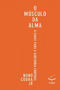 Descargar O Músculo da Alma: a chave para sabedoria corporal (Portuguese Edition) pdf, epub, ebook