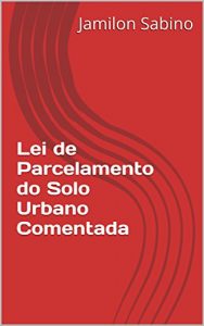 Descargar Lei de Parcelamento do Solo Urbano Comentada (Portuguese Edition) pdf, epub, ebook