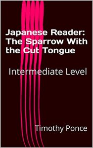 Descargar Japanese Reader: The Sparrow With the Cut Tongue: Intermediate Level (Japanese Edition) pdf, epub, ebook