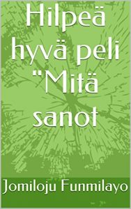 Descargar Hilpeä hyvä peli  “Mitä sanot (Finnish Edition) pdf, epub, ebook