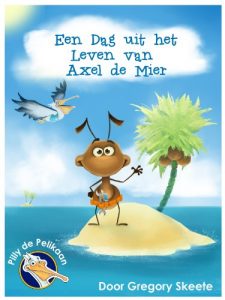 Descargar Een Dag uit het Leven van Axel de Mier (Nederlands) (Pilly de Pelikaan Kinderboeken Serie) (Dutch Edition) pdf, epub, ebook