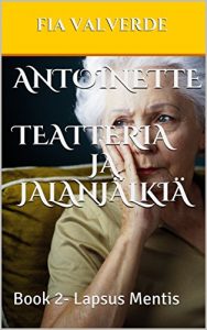 Descargar Antoinette Teatteria ja jalanjälkiä: Book 2- Lapsus Mentis (Lapsus calami, Lapsus linguae, Lapsus mentis) (Finnish Edition) pdf, epub, ebook