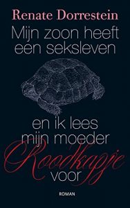 Descargar Mijn zoon heeft een seksleven en ik lees mijn moeder Roodkapje voor (Dutch Edition) pdf, epub, ebook