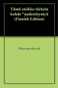 Descargar Tämä otsikko tärkein kohde “uudestisyntyä  (Finnish Edition) pdf, epub, ebook