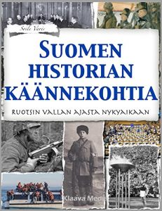 Descargar Suomen historian käännekohtia: Ruotsin vallan ajasta nykyaikaan (Finnish Edition) pdf, epub, ebook
