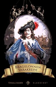 Descargar Bragelonnen varakreivi: Muskettisoturien viimeiset urotyöt (Finnish Edition) pdf, epub, ebook